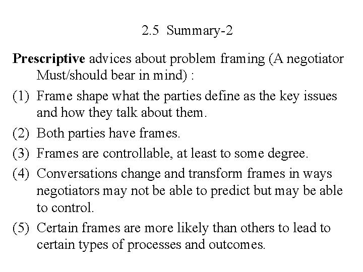 2. 5 Summary-2 Prescriptive advices about problem framing (A negotiator Must/should bear in mind)
