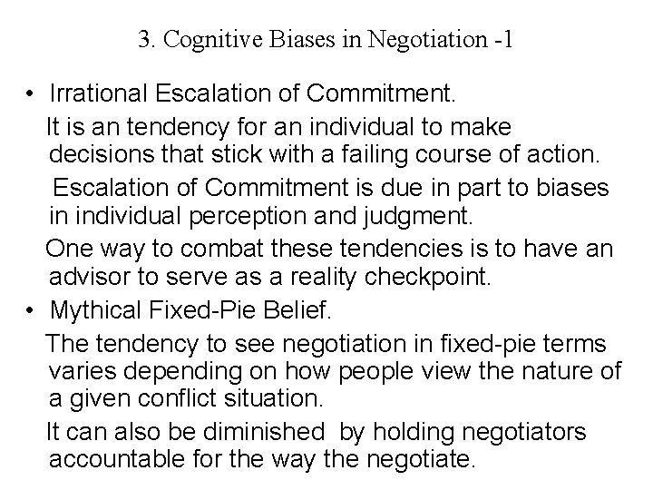 3. Cognitive Biases in Negotiation -1 • Irrational Escalation of Commitment. It is an