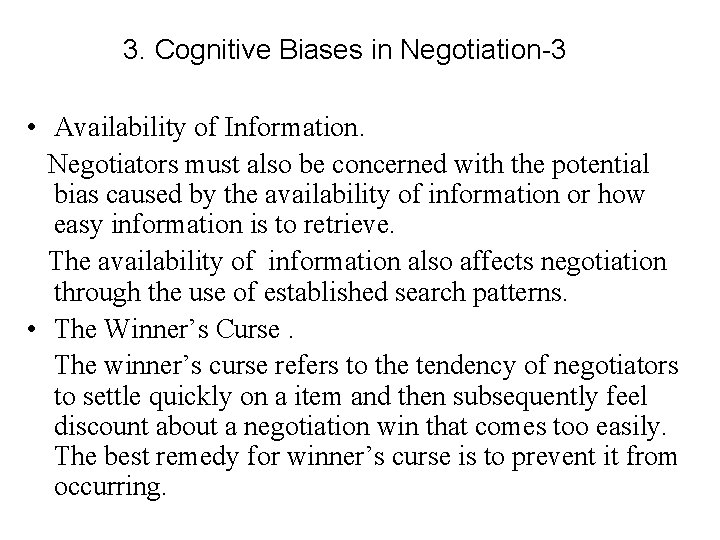 3. Cognitive Biases in Negotiation-3 • Availability of Information. Negotiators must also be concerned