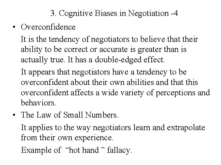 3. Cognitive Biases in Negotiation -4 • Overconfidence It is the tendency of negotiators