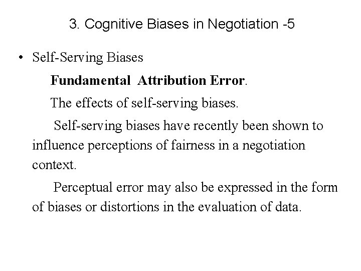 3. Cognitive Biases in Negotiation -5 • Self-Serving Biases Fundamental Attribution Error. The effects