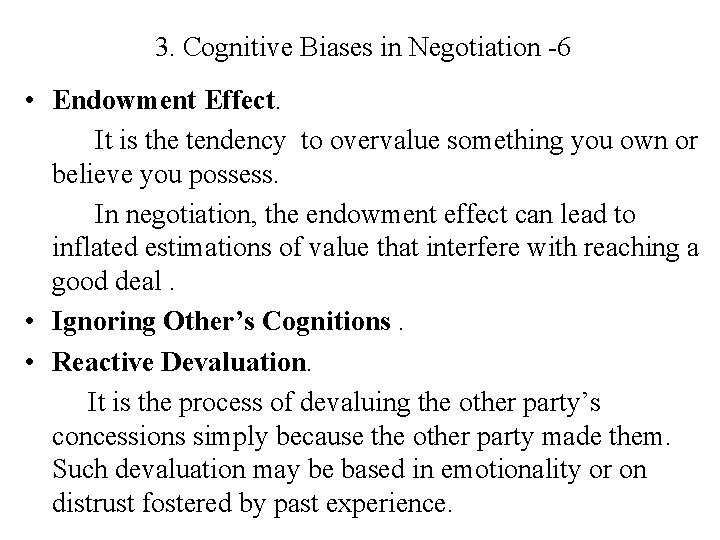 3. Cognitive Biases in Negotiation -6 • Endowment Effect. It is the tendency to