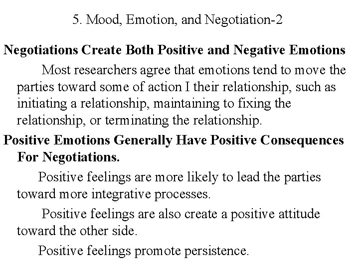 5. Mood, Emotion, and Negotiation-2 Negotiations Create Both Positive and Negative Emotions Most researchers