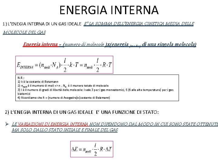 ENERGIA INTERNA 1) L’ENEGIA INTERNA DI UN GAS IDEALE E’ LA SOMMA DELL’ENERGIA CINETICA