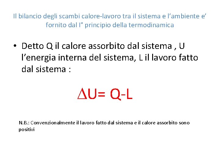 Il bilancio degli scambi calore-lavoro tra il sistema e l’ambiente e’ fornito dal I°