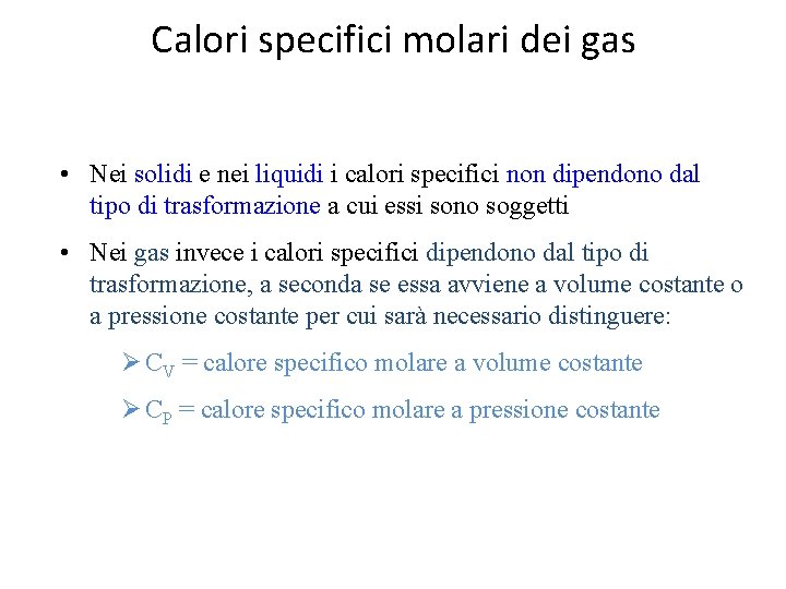 Calori specifici molari dei gas • Nei solidi e nei liquidi i calori specifici