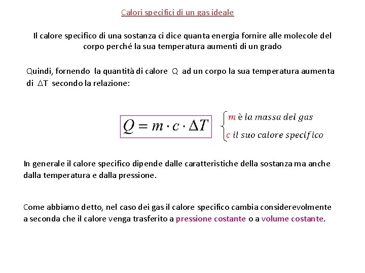 Calori specifici di un gas ideale Il calore specifico di una sostanza ci dice