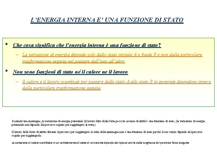 L’ENERGIA INTERNA E’ UNA FUNZIONE DI STATO • Che cosa significa che l’energia interna