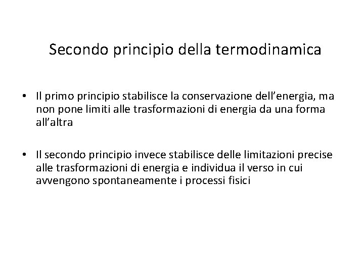 Secondo principio della termodinamica • Il primo principio stabilisce la conservazione dell’energia, ma non