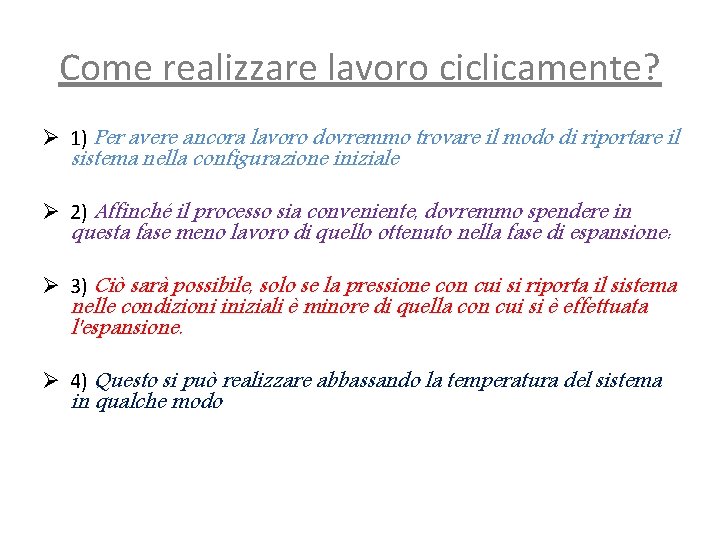 Come realizzare lavoro ciclicamente? Ø 1) Per avere ancora lavoro dovremmo trovare il modo