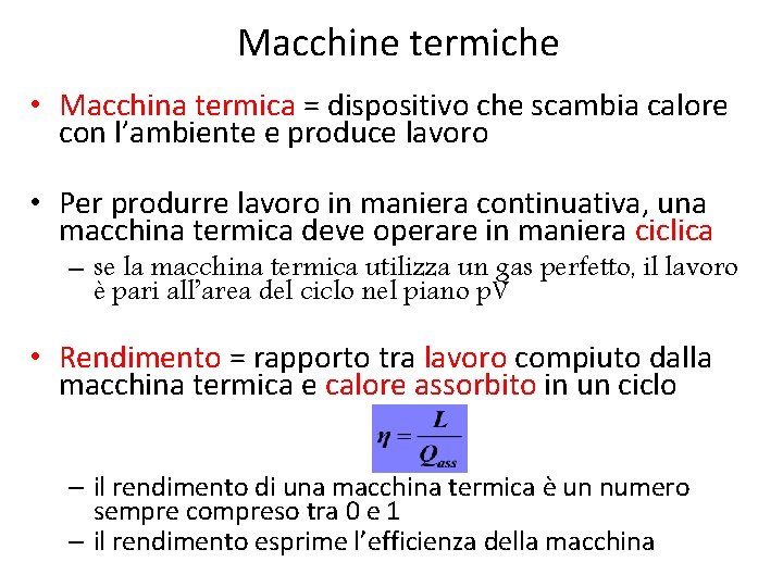 Macchine termiche • Macchina termica = dispositivo che scambia calore con l’ambiente e produce