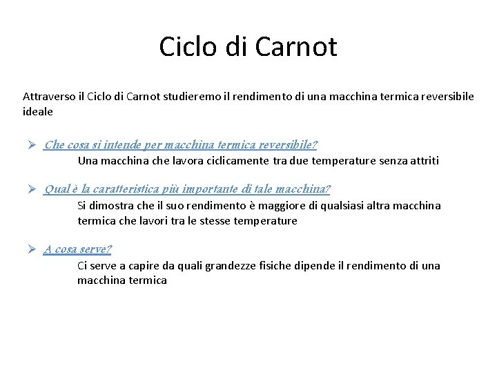 Ciclo di Carnot Attraverso il Ciclo di Carnot studieremo il rendimento di una macchina