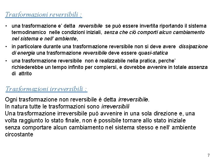 Trasformazioni reversibili : • una trasformazione e’ detta reversibile se può essere invertita riportando