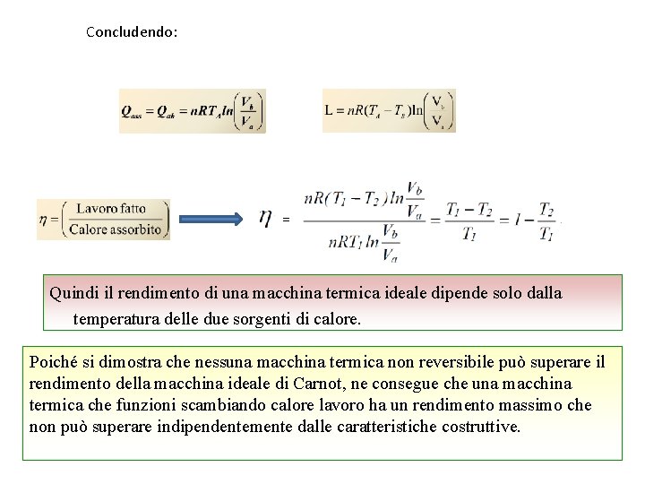 Concludendo: = Quindi il rendimento di una macchina termica ideale dipende solo dalla temperatura