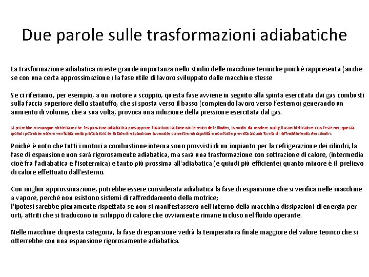 Due parole sulle trasformazioni adiabatiche La trasformazione adiabatica riveste grande importanza nello studio delle