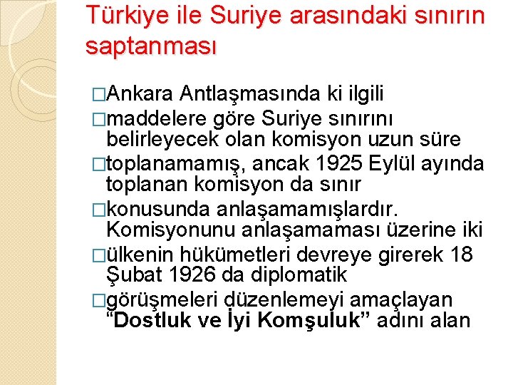 Türkiye ile Suriye arasındaki sınırın saptanması �Ankara Antlaşmasında ki ilgili �maddelere göre Suriye sınırını