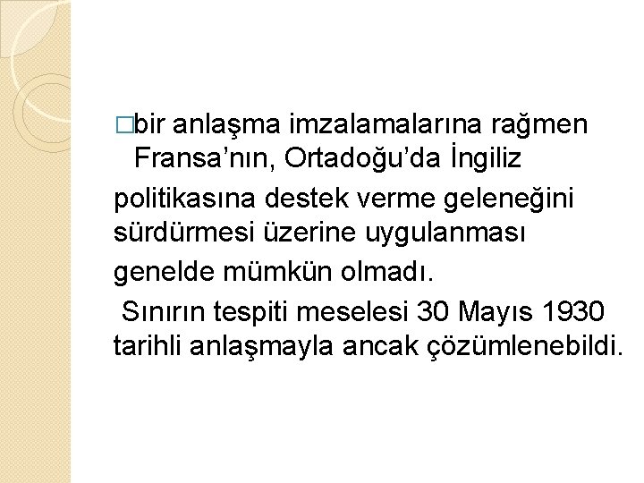 �bir anlaşma imzalamalarına rağmen Fransa’nın, Ortadoğu’da İngiliz politikasına destek verme geleneğini sürdürmesi üzerine uygulanması