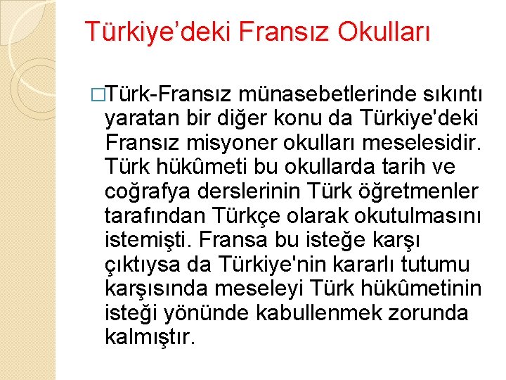 Türkiye’deki Fransız Okulları �Türk-Fransız münasebetlerinde sıkıntı yaratan bir diğer konu da Türkiye'deki Fransız misyoner