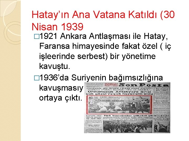 Hatay’ın Ana Vatana Katıldı (30 Nisan 1939 � 1921 Ankara Antlaşması ile Hatay, Faransa