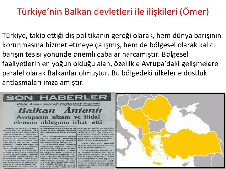 Türkiye’nin Balkan devletleri ile ilişkileri (Ömer) Türkiye, takip ettiği dış politikanın gereği olarak, hem