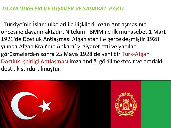 İSLAM ÜLKELERİ İLE İLİŞKİLER VE SADABAT PAKTI Türkiye’nin İslam ülkeleri ile ilişkileri Lozan Antlaşmasının