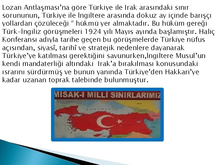 Lozan Antlaşması’na göre Türkiye ile Irak arasındaki sınır sorununun, Türkiye ile İngiltere arasında dokuz