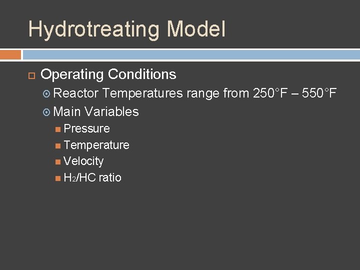 Hydrotreating Model Operating Conditions Reactor Temperatures range from 250°F – 550°F Main Variables Pressure