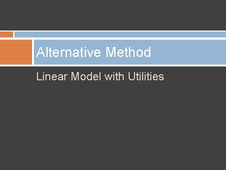 Alternative Method Linear Model with Utilities 