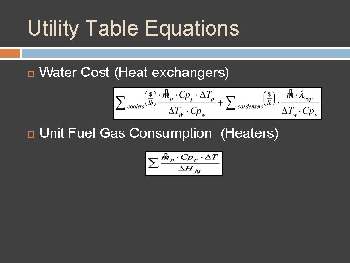 Utility Table Equations Water Cost (Heat exchangers) Unit Fuel Gas Consumption (Heaters) 