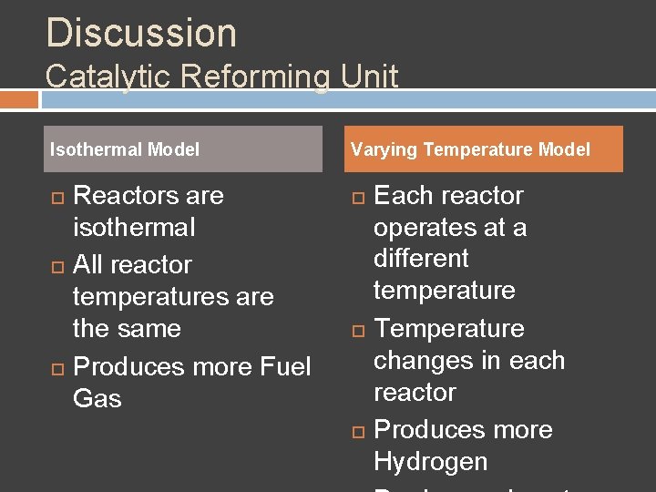 Discussion Catalytic Reforming Unit Isothermal Model Reactors are isothermal All reactor temperatures are the