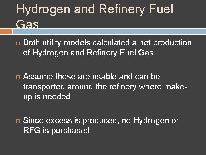 Hydrogen and Refinery Fuel Gas Both utility models calculated a net production of Hydrogen