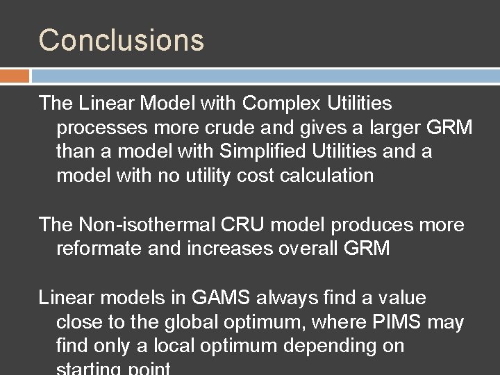 Conclusions The Linear Model with Complex Utilities processes more crude and gives a larger