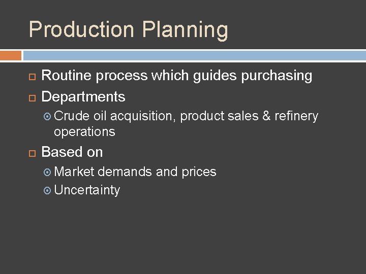 Production Planning Routine process which guides purchasing Departments Crude oil acquisition, product sales &