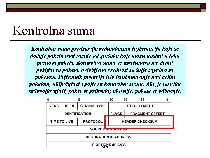 Kontrolna suma predstavlja redundantnu informaciju koja se dodaje paketu radi zaštite od grešaka koje