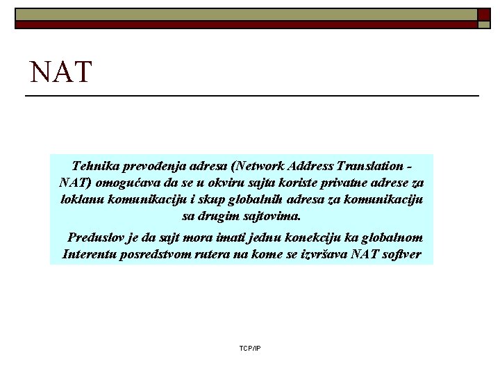NAT Tehnika prevođenja adresa (Network Address Translation NAT) omogućava da se u okviru sajta NAT Tehnika prevođenja adresa (Network Address Translation NAT) omogućava da se u okviru sajta