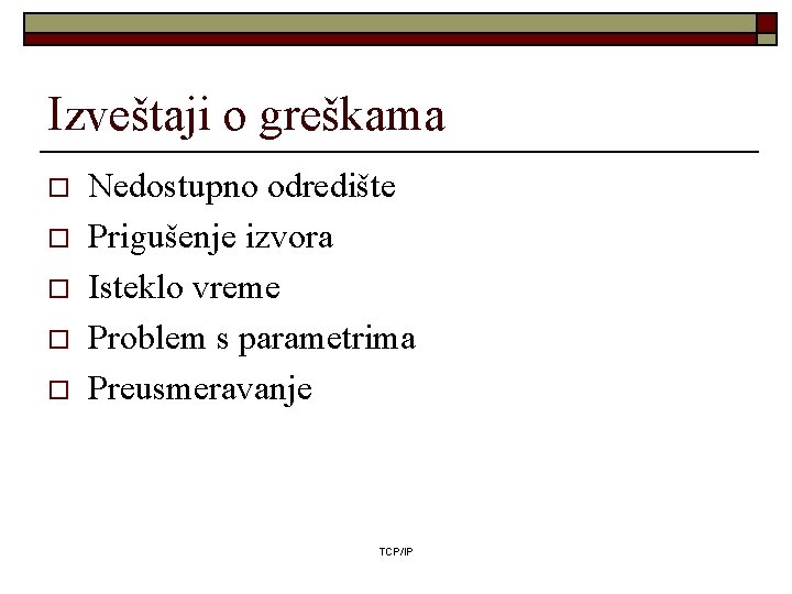 Izveštaji o greškama o o o Nedostupno odredište Prigušenje izvora Isteklo vreme Problem s