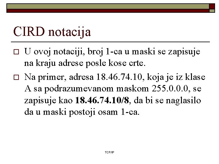 CIRD notacija o o U ovoj notaciji, broj 1 -ca u maski se zapisuje CIRD notacija o o U ovoj notaciji, broj 1 -ca u maski se zapisuje