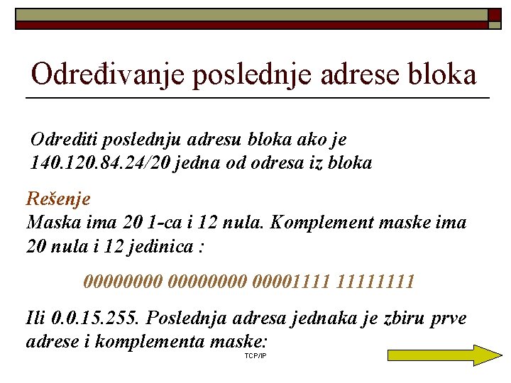 Određivanje poslednje adrese bloka Odrediti poslednju adresu bloka ako je 140. 120. 84. 24/20