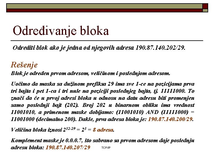 Određivanje bloka Odrediti blok ako je jedna od njegovih adresa 190. 87. 140. 202/29.