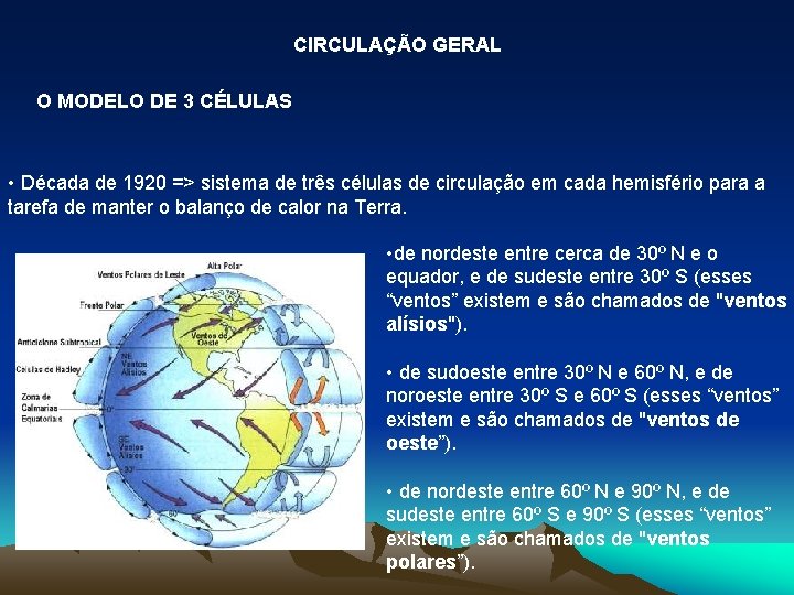 CIRCULAÇÃO GERAL O MODELO DE 3 CÉLULAS • Década de 1920 => sistema de