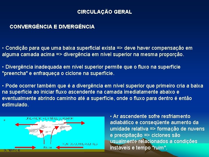 CIRCULAÇÃO GERAL CONVERGÊNCIA E DIVERGÊNCIA • Condição para que uma baixa superficial exista =>