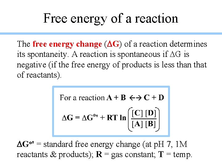 Free energy of a reaction The free energy change (DG) of a reaction determines