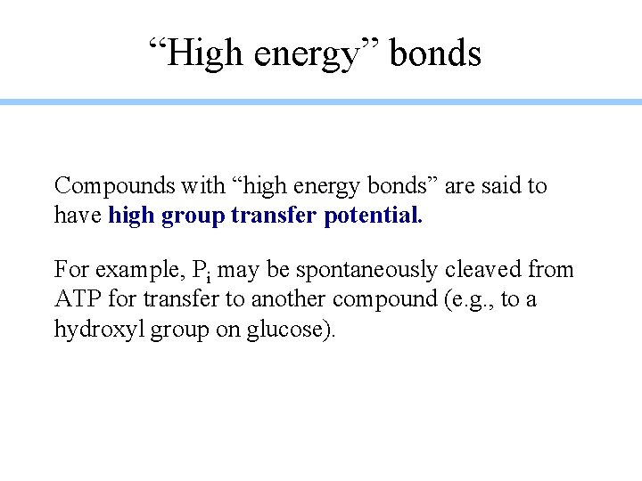 “High energy” bonds Compounds with “high energy bonds” are said to have high group