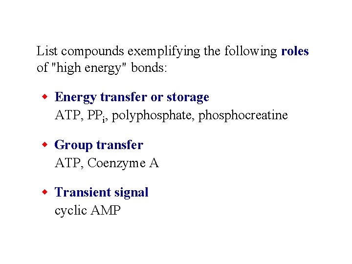 List compounds exemplifying the following roles of "high energy" bonds: w Energy transfer or