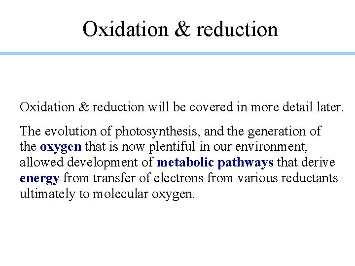 Oxidation & reduction will be covered in more detail later. The evolution of photosynthesis,