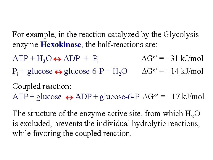 For example, in the reaction catalyzed by the Glycolysis enzyme Hexokinase, the half-reactions are: