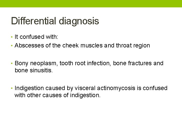 Differential diagnosis • It confused with: • Abscesses of the cheek muscles and throat