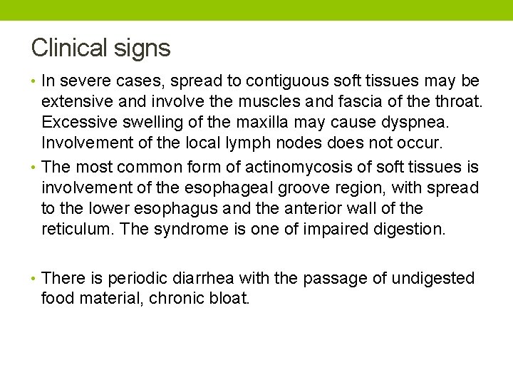Clinical signs • In severe cases, spread to contiguous soft tissues may be extensive
