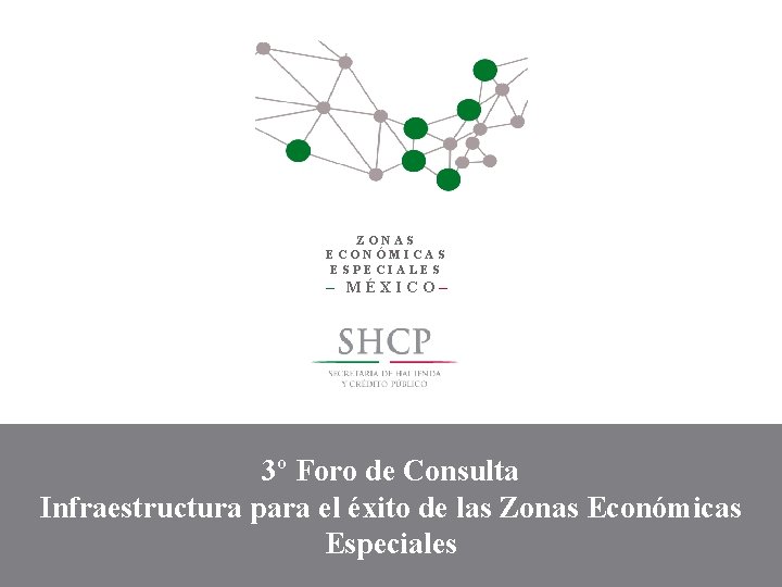 ZONAS ECONMICAS ESPECIALES MXICO 3 Foro de Consulta