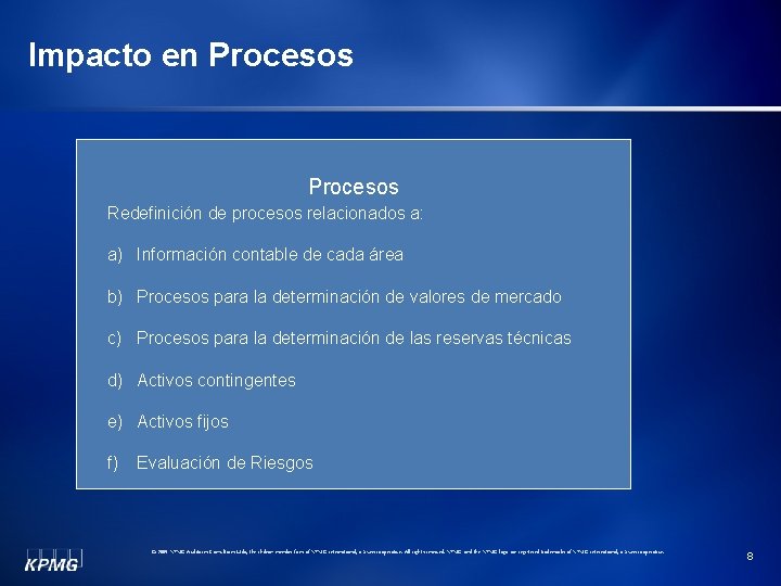 Impacto en Procesos Redefinición de procesos relacionados a: a) Información contable de cada área
